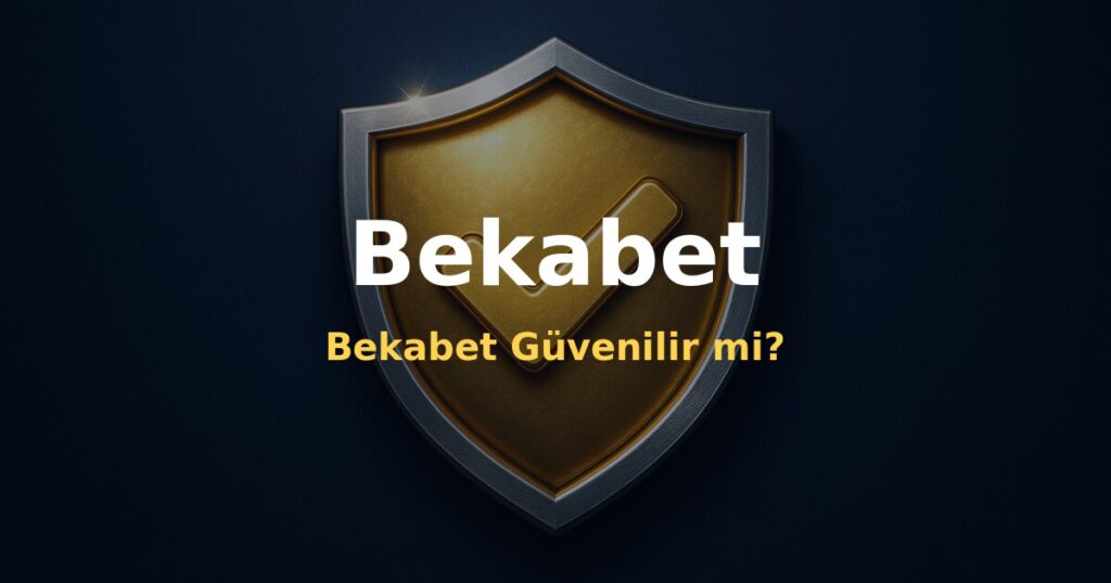 Bekabet Güvenilir mi? - Bekabet